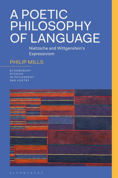 A Poetic Philosophy of Language: Nietzsche and Wittgenstein's Expressivism