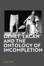 Genet, Lacan and the Ontology of Incompletion