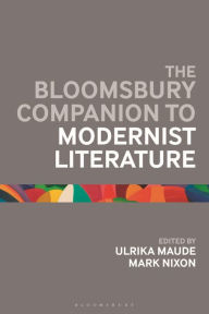 Title: The Bloomsbury Companion to Modernist Literature, Author: Ulrika Maude