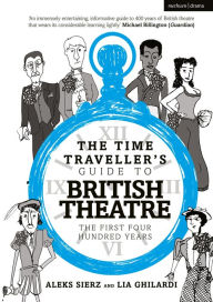 Google books full text download The Time Traveller's Guide to British Theatre: The First Four Hundred Years