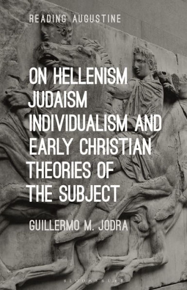 On Hellenism, Judaism, Individualism, and Early Christian Theories of the Subject