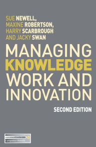 Title: Managing Knowledge Work and Innovation, Author: Sue Newell