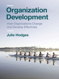 Title: Organization Development: How Organizations Change and Develop Effectively, Author: Julie Hodges