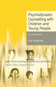 Title: Psychodynamic Counselling with Children and Young People: An Introduction, Author: Sue Kegerreis