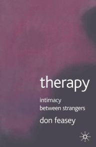 Title: Therapy: Intimacy Between Strangers, Author: Don Feasey