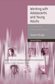 Title: Working With Adolescents and Young Adults: A Contemporary Psychodynamic Approach, Author: Stephen Briggs