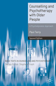 Title: Counselling and Psychotherapy with Older People: A Psychodynamic Approach, Author: Paul Terry