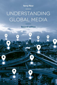 Title: Understanding Global Media, Author: Terry Flew