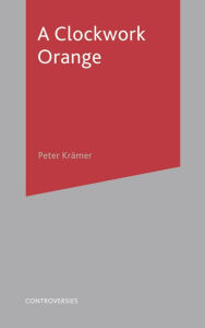 Title: A Clockwork Orange, Author: Peter Kramer