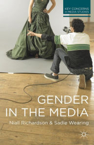 Title: Gender in the Media, Author: Niall Richardson