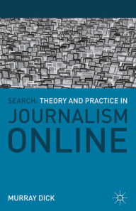 Title: Search: Theory and Practice in Journalism Online, Author: Murray Dick