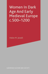 Title: Women In Dark Age And Early Medieval Europe c.500-1200, Author: Helen Jewell