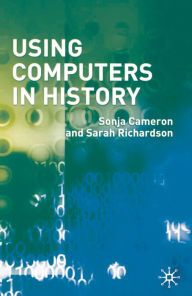 Title: Using Computers in History, Author: Sonja Cameron