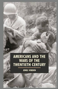 Title: Americans and the Wars of the Twentieth Century, Author: Jenel Virden