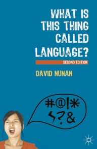 Title: What Is This Thing Called Language?, Author: David Nunan