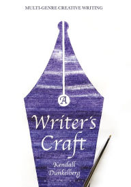 Title: A Writer's Craft: Multi-Genre Creative Writing, Author: Kendall Dunkelberg