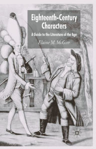 Title: Eighteenth-Century Characters: A Guide to the Literature of the Age, Author: Elaine M. McGirr