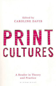 Title: Print Cultures: A Reader in Theory and Practice, Author: Caroline Davis