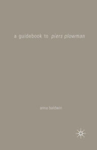 Title: A Guidebook to Piers Plowman, Author: Anna Baldwin