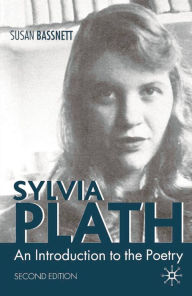 Title: Sylvia Plath: An Introduction to the Poetry, Author: Susan Bassnett