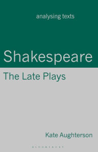 Title: Shakespeare: The Late Plays, Author: Kate Aughterson