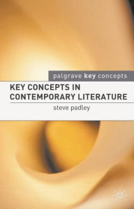 Title: Key Concepts in Contemporary Literature, Author: Steven Padley