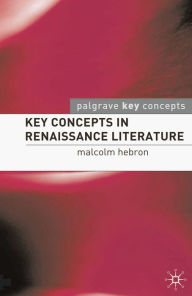 Title: Key Concepts in Renaissance Literature, Author: Malcolm Hebron