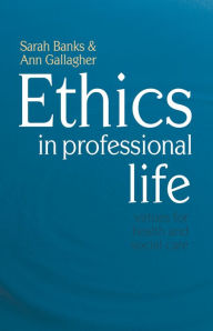 Title: Ethics in Professional Life: Virtues for Health and Social Care, Author: Sarah Banks