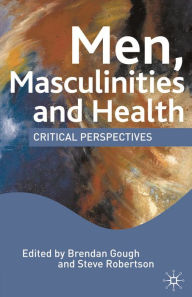 Title: Men, Masculinities and Health: Critical Perspectives, Author: M. Hall