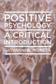 Title: Positive Psychology: A Critical Introduction, Author: Giovanni Moneta