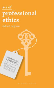 Title: A-Z of Professional Ethics: Essential Ideas for the Caring Professions, Author: Richard Hugman