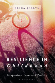 Title: Resilience in Childhood: Perspectives, Promise & Practice, Author: Erica Joslyn