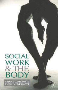 Title: Social Work and the Body, Author: Nadine Cameron