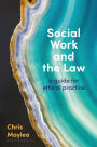 Social Work and the Law: A Guide for Ethical Practice