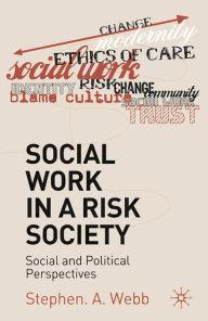 Title: Social Work in a Risk Society: Social and Political Perspectives, Author: Stephen A. Webb