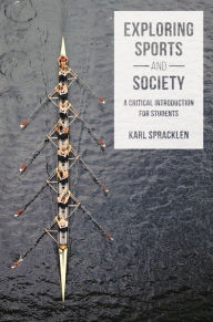 Title: Exploring Sports and Society: A Critical Introduction for Students, Author: Karl Spracklen