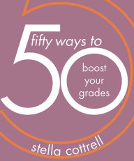 Title: 50 Ways to Boost Your Grades, Author: Stella Cottrell