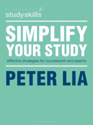 Title: Simplify Your Study: Effective Strategies for Coursework and Exams, Author: Peter Lia