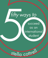 Title: 50 Ways to Succeed as an International Student, Author: Stella Cottrell