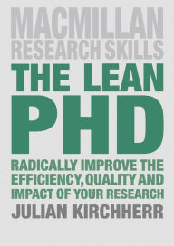 Title: The Lean PhD: Radically Improve the Efficiency, Quality and Impact of Your Research, Author: Julian Kirchherr