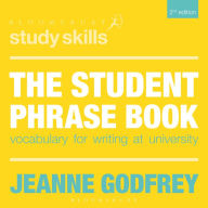 Title: The Student Phrase Book: Vocabulary for Writing at University, Author: Jeanne Godfrey