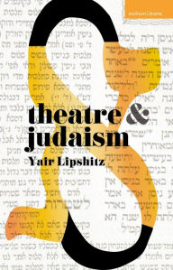 Title: Theatre and Judaism, Author: Yair Lipshitz