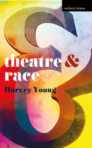 Title: Theatre and Race, Author: Harvey Young