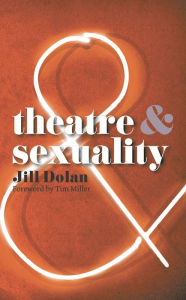 Title: Theatre and Sexuality, Author: Jill S. Dolan