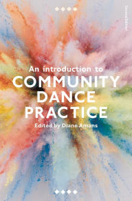 Title: An Introduction to Community Dance Practice, Author: Diane Amans