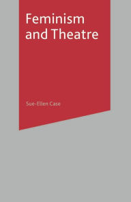 Title: Feminism and Theatre, Author: Sue-Ellen Case