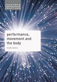 Title: Performance, Movement and the Body, Author: Mark Evans