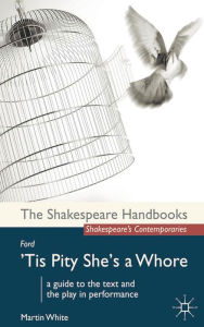 Title: Ford: 'Tis Pity She's a Whore, Author: Martin White