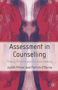 Title: Assessment in Counselling: Theory, Process and Decision Making, Author: Judith Milner