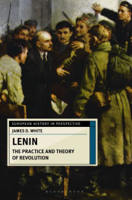 Title: Lenin: The Practice and Theory of Revolution, Author: James D. White